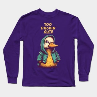 Too Duckin' Cute Duckie Long Sleeve T-Shirt